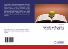 Capa do livro de Shame in Mathematics: Turning it on its head 