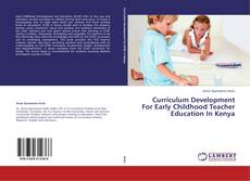 Curriculum Development For Early Childhood Teacher Education In Kenya kitap kapağı