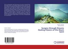 Capa do livro de Surgery through Dreams Healing Powers of the Deam Saint 