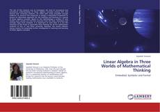Couverture de Linear Algebra in Three Worlds of Mathematical Thinking