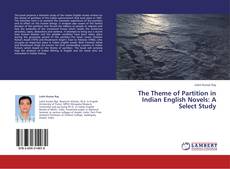 Copertina di The Theme of Partition in Indian English Novels: A Select Study