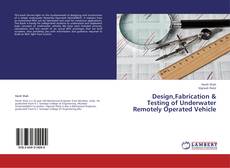 Capa do livro de Design,Fabrication & Testing of Underwater Remotely Operated Vehicle 