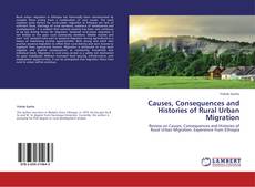 Copertina di Causes, Consequences and Histories of Rural Urban Migration