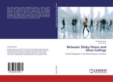 Bookcover of Between Sticky Floors and Glass Ceilings