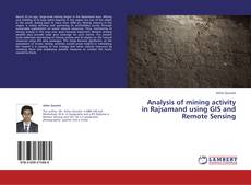 Bookcover of Analysis of mining activity in Rajsamand using GIS and Remote Sensing