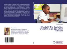 Effects Of The Capitation Grant Policy On Education In Ghana的封面