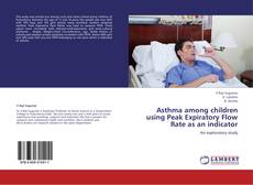 Asthma among children using Peak Expiratory Flow Rate as an indicator kitap kapağı