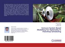 Capa do livro de Immune System Based Modelling For Optimality In Flowshop Scheduling 