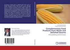 Capa do livro de Complementary Food Products from Maize and Defatted Sesame 