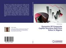 Capa do livro de Dynamics Of Corporate Capital Structure And Firm Value In Nigeria 