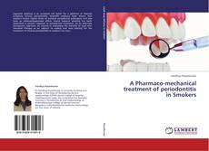 A Pharmaco-mechanical treatment of periodontitis in Smokers kitap kapağı