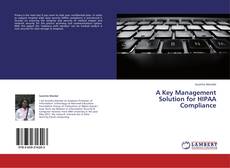 A Key Management Solution for HIPAA Compliance kitap kapağı