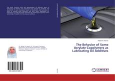 Обложка The Behavior of Some Acrylate Copolymers as Lubricating Oil Additives