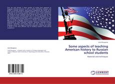 Copertina di Some aspects of teaching American history to Russian school students