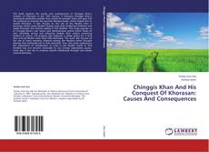 Couverture de Chinggis Khan And His Conquest Of Khorasan: Causes And Consequences