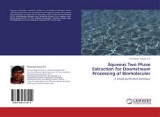 Обложка Aqueous Two Phase Extraction for Downstream Processing of Biomolecules