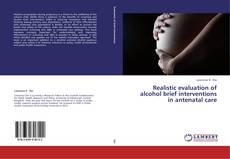 Bookcover of Realistic evaluation of alcohol brief interventions in antenatal care