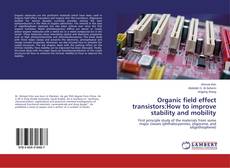 Buchcover von Organic field effect transistors:How to improve stability and mobility