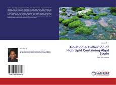 Portada del libro de Isolation & Cultivation of High Lipid Containing Algal Strain