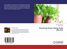 Buchcover von Growing Green Using Pulp Bio-Pot