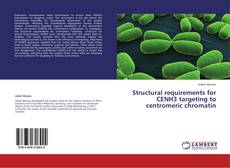 Portada del libro de Structural requirements for CENH3 targeting to centromeric chromatin
