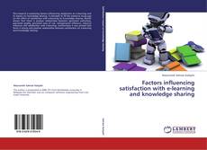 Copertina di Factors influencing satisfaction with e-learning and knowledge sharing