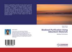 Bookcover of Biodiesel Purification Using Adsorbent Materials