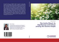 The Irecha Ritual: Its Significance and Values among the Oromo People kitap kapağı