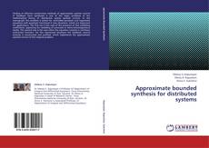 Copertina di Approximate bounded synthesis for distributed systems