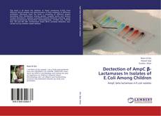 Bookcover of Dectection of AmpC β-Lactamases In Isolates of E.Coli Among Children