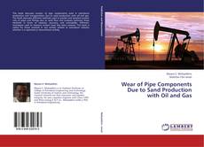Capa do livro de Wear of Pipe Components Due to Sand Production with Oil and Gas 