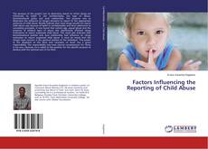 Bookcover of Factors Influencing the Reporting of Child Abuse
