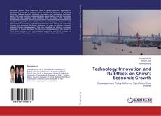 Technology Innovation and Its Effects on China's Economic Growth kitap kapağı