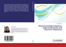 Couverture de Phenomenological Realism, Superconductivity and Quantum Mechanics