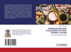 Copertina di FORMULATION AND EVALUATION OF POLY HERBAL LEHYAM