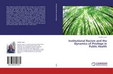 Bookcover of Institutional Racism and the Dynamics of Privilege in Public Health