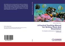 Copertina di A Practical Teaching Manual For Writing Thesis And Dissertation