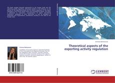 Обложка Theoretical aspects   of the exporting activity regulation