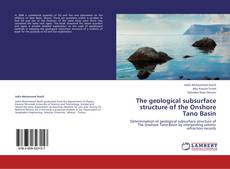 Couverture de The geological subsurface structure of the Onshore Tano Basin