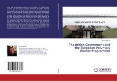 Couverture de The British Government and the European Voluntary Worker Programmes