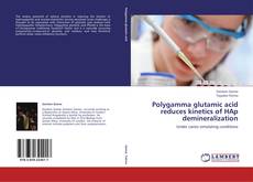 Buchcover von Polygamma glutamic acid reduces kinetics of HAp demineralization