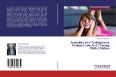 Narrative And Participatory Pastoral Care And Therapy With Children kitap kapağı