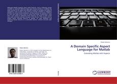 Bookcover of A Domain Specific Aspect Language for Matlab