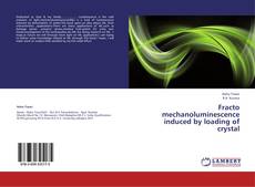 Bookcover of Fracto mechanoluminescence induced by loading of crystal