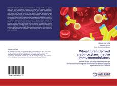 Bookcover of Wheat bran derived arabinoxylans: native immunomodulators