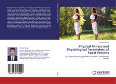Physical Fitness and Physiological Parameters of Sport Persons kitap kapağı