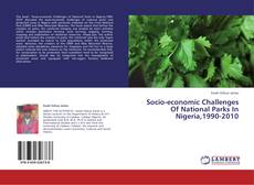 Обложка Socio-economic Challenges Of National Parks In Nigeria,1990-2010