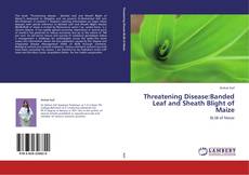 Обложка Threatening Disease:Banded Leaf and Sheath Blight of Maize
