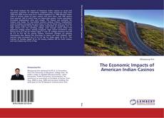 Couverture de The Economic Impacts of American Indian Casinos
