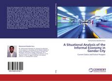 Buchcover von A Situational Analysis of the Informal Economy in Gondar City